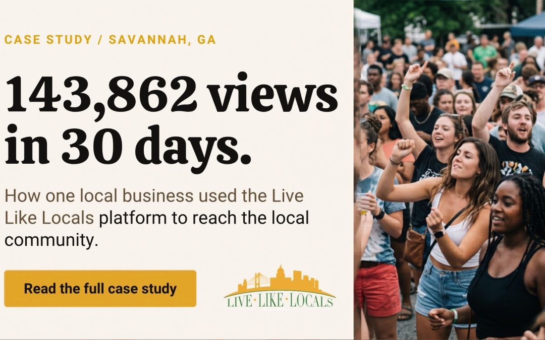 Live Like Locals Savannah case study: 143,862 views in 30 days for a local business